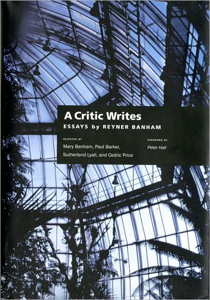 Cover for Reyner Banham · A Critic Writes: Selected Essays by Reyner Banham (Paperback Book) (1999)