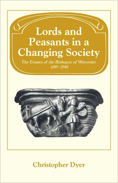 Cover for Christopher Dyer · Lords and Peasants in a Changing Society: The Estates of the Bishopric of Worcester, 680-1540 - Past and Present Publications (Paperback Book) (2008)
