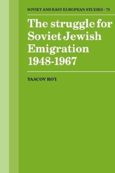 The Struggle for Soviet Jewish Emigration, 1948–1967 - Cambridge Russian, Soviet and Post-Soviet Studies - Ro'i, Yaacov (Tel-Aviv University) - Bücher - Cambridge University Press - 9780521522441 - 30. Oktober 2003