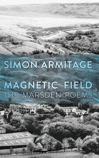 Cover for Simon Armitage · Magnetic Field: The Marsden Poems (Innbunden bok) [Main edition] (2020)