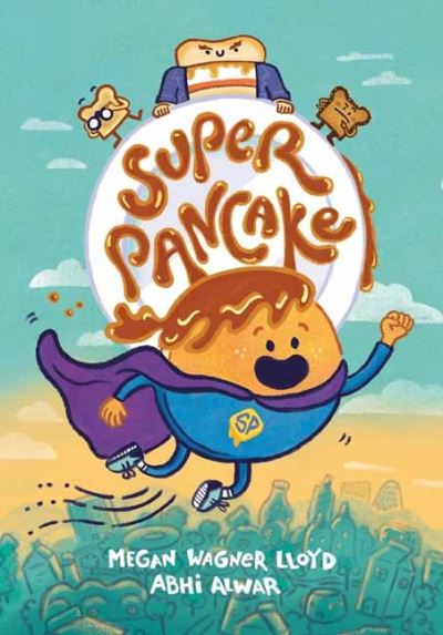 Cover for Megan Wagner Lloyd · Super Pancake: (A Graphic Novel) - Super Pancake (#1) (Hardcover Book) (2023)