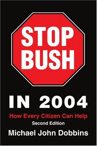 Cover for Michael Dobbins · Stop Bush in 2004: How Every Citizen Can Help (Paperback Book) (2004)