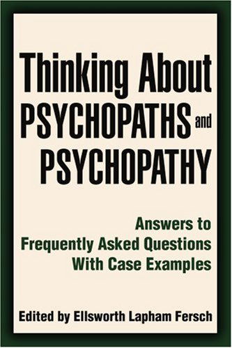 Cover for Ellsworth Lapham Fersch · Thinking About Psychopaths and Psychopathy: Answers to Frequently Asked Questions with Case Examples (Paperback Book) (2006)