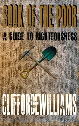 Mr. Clifford E Williams · Book of the Poor: a Guide to Righteousness (Paperback Book) (2012)
