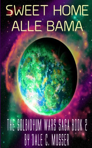 Cover for Mr Dale C Musser · Solbidyum Wars Saga Book 2 Sweet Home Alle Bamma (Volume 2) (Paperback Book) (2014)