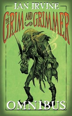 Cover for Ian Irvine · The Grim and Grimmer Omnibus (Pocketbok) (2020)