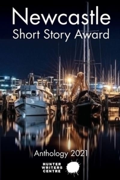 Cover for Hunter Writers Centre · Newcastle Short Story Award 2021 (Paperback Book) (2021)