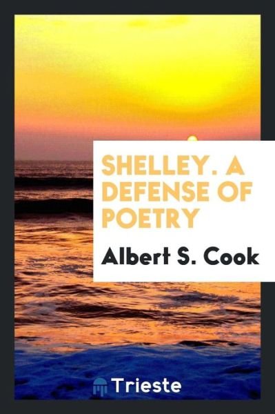 A Defense of Poetry - Percy Bysshe Shelley - Livros - Trieste Publishing - 9780649499441 - 17 de maio de 2018