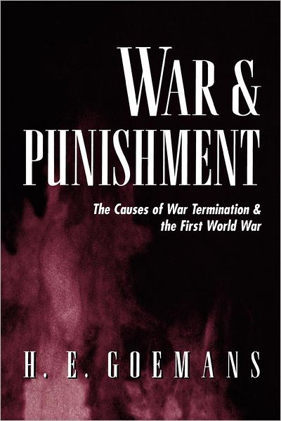 Cover for Hein Goemans · War and Punishment: The Causes of War Termination and the First World War - Princeton Studies in International History and Politics (Paperback Book) (2000)