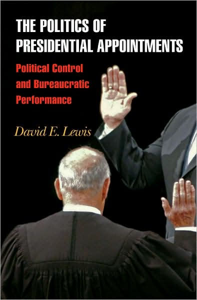 Cover for David E. Lewis · The Politics of Presidential Appointments: Political Control and Bureaucratic Performance (Paperback Book) (2008)