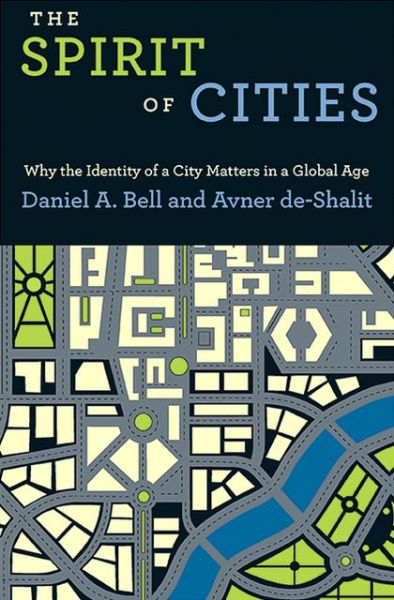 Cover for Daniel A. Bell · The Spirit of Cities: Why the Identity of a City Matters in a Global Age (Hardcover Book) (2011)