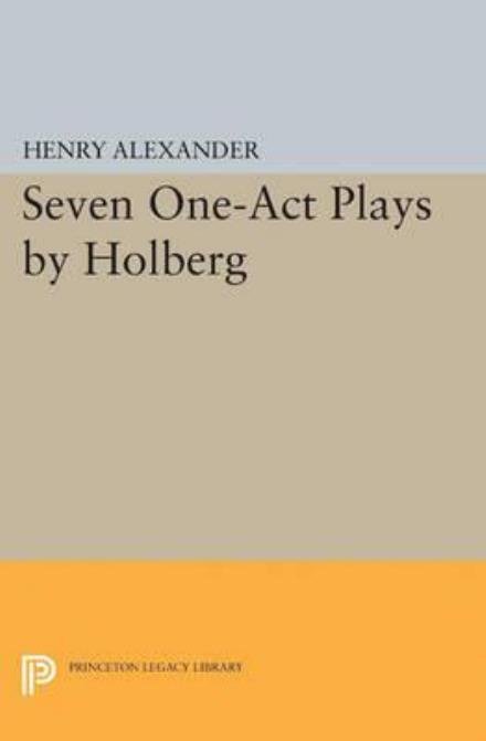 Cover for Ludvig Holberg · Seven One-Act Plays by Holberg - Princeton Legacy Library (Taschenbuch) (2015)