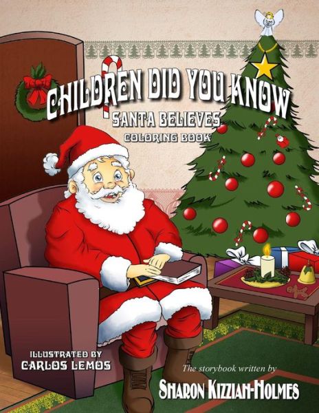 Children Did You Know Santa Believes - Sharon Kizziah-Holmes - Kirjat - Kids Book Press - 9780692589441 - torstai 3. joulukuuta 2015