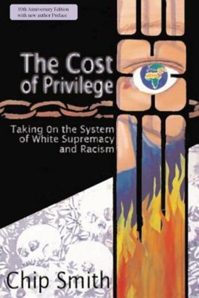 Cover for Chip Smith · The Cost of Privilege Taking On the System of White Supremacy and Racism (Paperback Book) (2017)