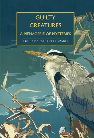 Cover for Guilty Creatures: A Menagerie of Mysteries - British Library Crime Classics (Paperback Book) (2021)