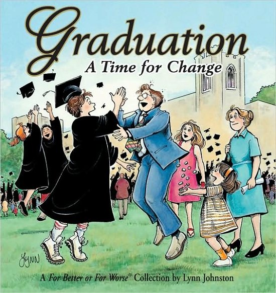 Cover for Lynn Johnston · Graduation:  a Time for Change  a for Better or for Worse Collection (Taschenbuch) [1st Edition, 1st Printing edition] (2017)