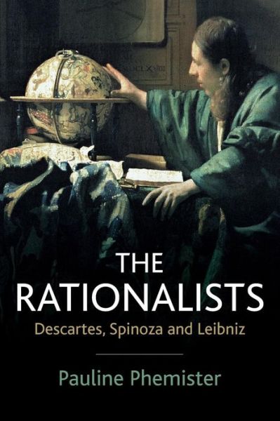 Cover for Phemister, Pauline (University of Edinburgh) · The Rationalists: Descartes, Spinoza and Leibniz (Taschenbuch) (2006)