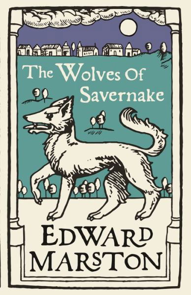Cover for Edward Marston · The Wolves of Savernake: A gripping medieval mystery from the bestselling author - Domesday (Paperback Book) (2020)