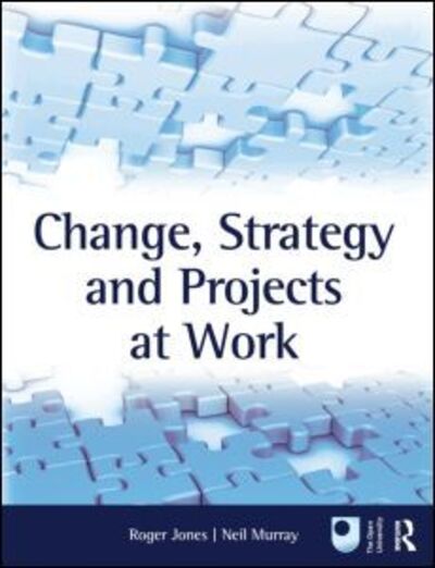 Change, Strategy and Projects at Work - Roger Jones - Books - Taylor & Francis Ltd - 9780750689441 - September 20, 2008