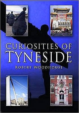 Cover for Robert Woodhouse · Curiosities of Tyneside (Paperback Book) (2006)