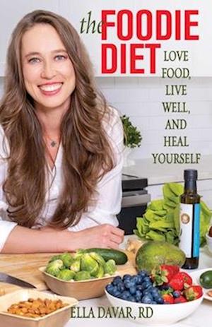 Cover for Davar, Ella, RD · The Foodie Diet: Love Food, Live Well, and Heal Yourself (Paperback Book) (2025)