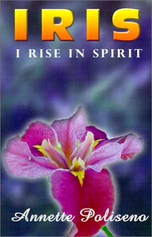 Cover for Annette Poliseno · Iris: I Rise in Spirit (Paperback Book) (2002)