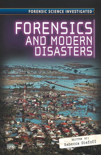 Cover for Rebecca Stefoff · Forensics and Modern Disasters (Forensic Science Investigated) (Hardcover Book) (2010)