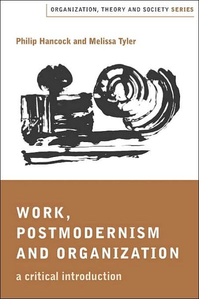 Cover for Philip Hancock · Work, Postmodernism and Organization: A Critical Introduction - Organization, Theory and Society series (Paperback Book) (2001)