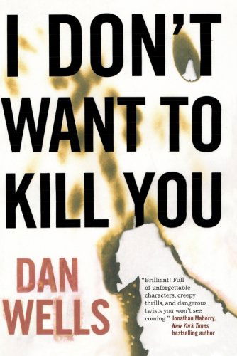 I Don't Want to Kill You - Dan Wells - Books - Tor Books - 9780765328441 - March 29, 2011