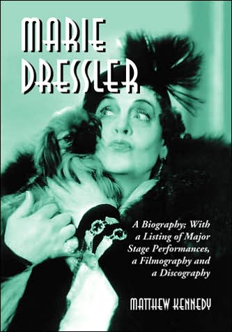 Marie Dressler: Biography with Listing of Major - Matthew Kennedy - Books - McFarland & Co  Inc - 9780786428441 - July 5, 2006