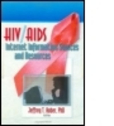 Cover for Jeffrey Huber · HIV / AIDS Internet Information Sources and Resources (Hardcover Book) (1998)
