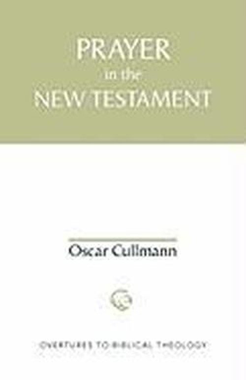Cover for Oscar Cullmann · Prayer in the New Testament (Overtures to Biblical Theology) (Paperback Book) (2010)