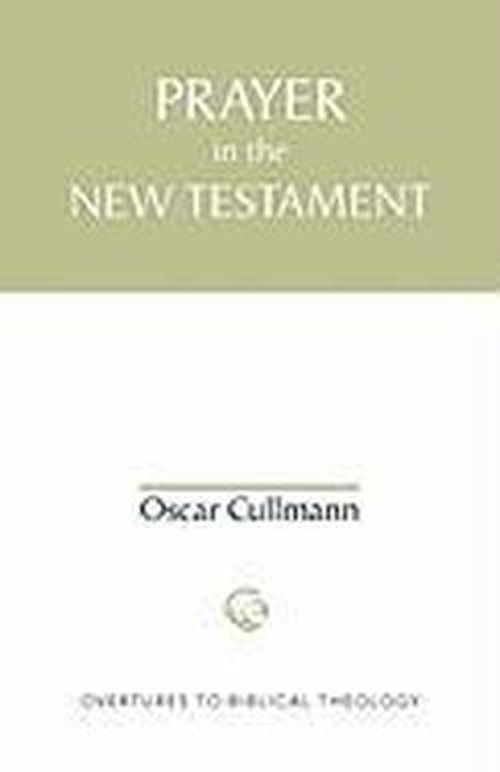 Prayer in the New Testament (Overtures to Biblical Theology) - Oscar Cullmann - Books - Augsburg Fortress Publishers - 9780800629441 - 2010