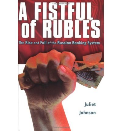 Cover for Juliet Johnson · A Fistful of Rubles: The Rise and Fall of the Russian Banking System (Inbunden Bok) (2000)