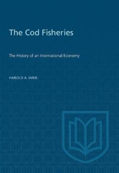 Cod Fisheries - Harold Innis - Książki - University of Toronto Press - 9780802063441 - 1 września 1978