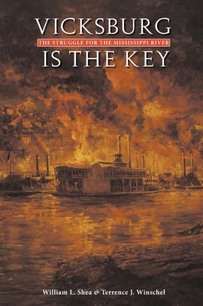 Cover for William L. Shea · Vicksburg Is the Key: The Struggle for the Mississippi River - Great Campaigns of the Civil War (Paperback Book) [New edition] (2005)
