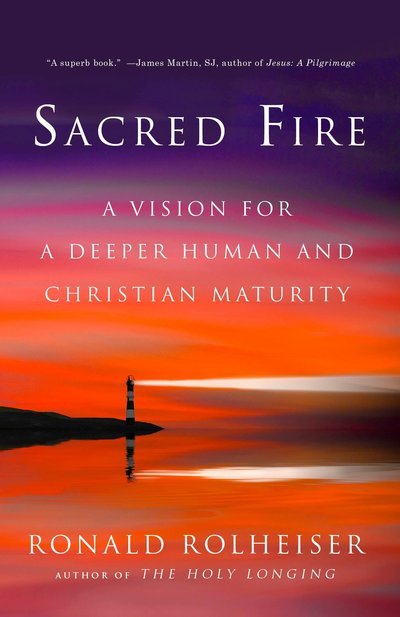 Cover for Ronald Rolheiser · Sacred Fire: A Vision for a Deeper Human and Christian Maturity (Pocketbok) (2017)