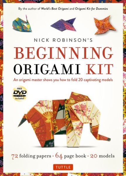 Cover for Nick Robinson · Nick Robinson's Beginning Origami Kit: An Origami Master Shows You how to Fold 20 Captivating Models: Kit with Origami Book, 72 Origami Papers &amp; DVD (Buch) [Book and Kit with DVD Ed. edition] (2016)