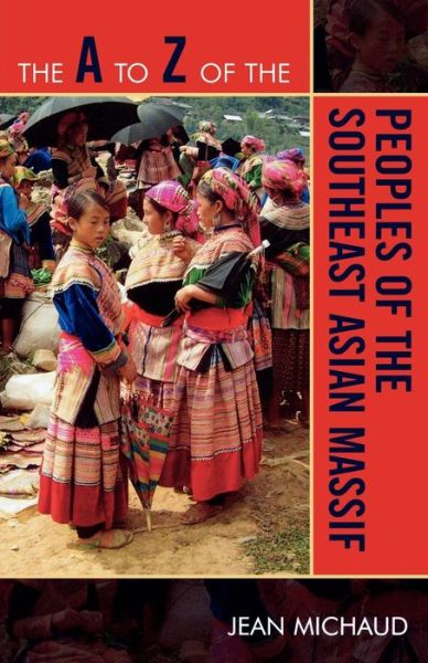 Cover for Jean Michaud · The A to Z of the Peoples of the Southeast Asian Massif - The A to Z Guide Series (Pocketbok) (2009)