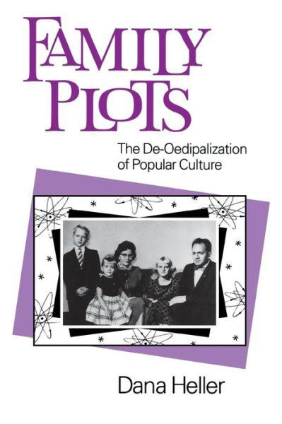Cover for Dana Heller · Family Plots: The De-Oedipalization of Popular Culture - Feminist Cultural Studies, the Media, and Political Culture (Taschenbuch) (1995)