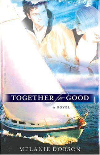 Cover for Melanie Dobson · Together for Good (Paperback Book) (2006)