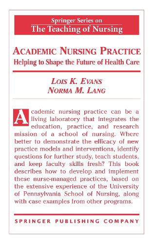 Cover for Lois Evans · Academic Nursing Practice: Helping to Shape the Future of Healthcare - Springer Series on The Teaching Of Nursing (Hardcover Book) (2004)