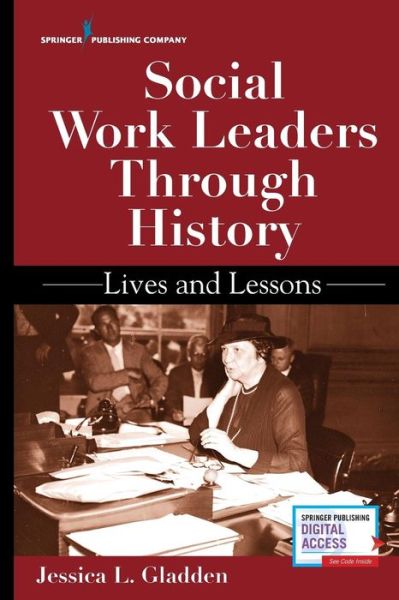 Cover for Gladden, Jessica, PhD, LMSW · Social Work Leaders Through History: Lives and Lessons (Paperback Book) (2018)
