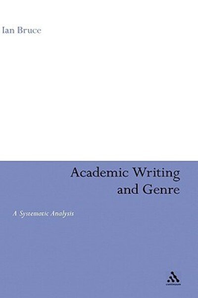 Cover for Ian Bruce · Academic Writing and Genre: a Systematic Analysis (Hardcover Book) (2008)