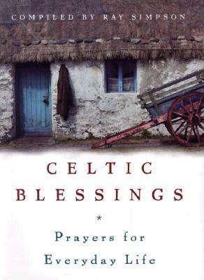 Cover for Ray Simpson · Celtic Blessings: Prayers for Everyday Life (Hardcover Book) (1999)