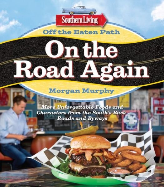 Cover for Morgan Murphy · Southern Living Off the Eaten Path: On the Road Again: More Unforgettable Foods and Characters from the South's Back Roads and Byways (Paperback Book) (2015)