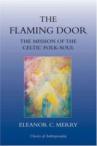 The Flaming Door: The Mission of the Celtic Folk-Soul - Classics of Anthroposophy - Eleanor C. Merry - Books - Floris Books - 9780863156441 - March 20, 2008