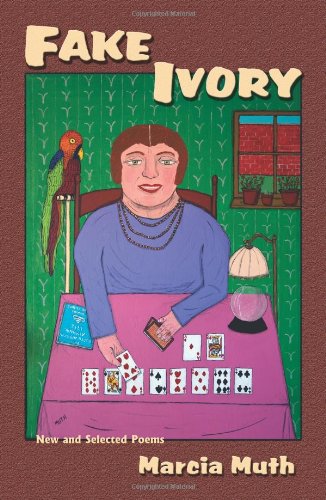 Fake Ivory, New and Selected Poems - Marcia Muth - Książki - Sunstone Press - 9780865347441 - 10 lipca 2010