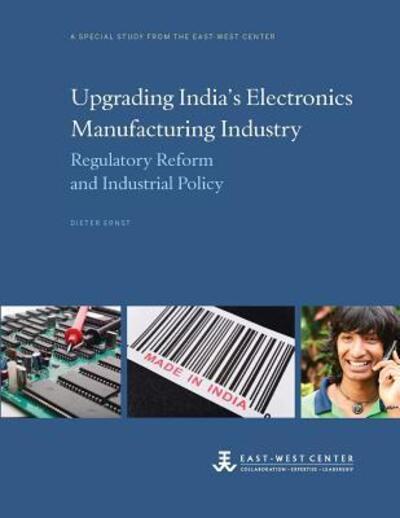 Cover for Dieter Ernst · Upgrading India's Electronics Manufacturing Industry: Regulatory Reform and Industrial Policy (Paperback Book) (2014)