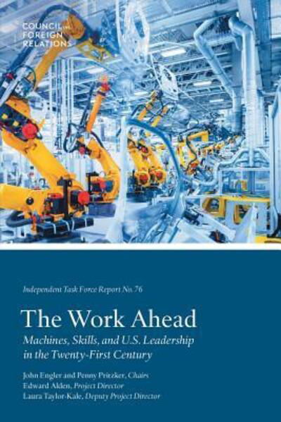 Cover for Edward Alden · The Work Ahead: Machines, Skills, and U.S. Leadership in the Twenty-First Century - Task Force Report (Paperback Book) (2018)